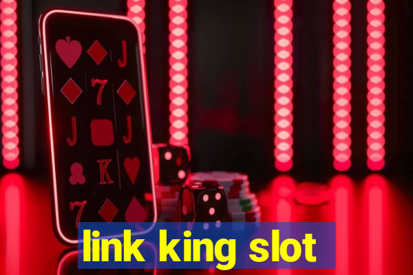 link king slot