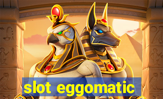 slot eggomatic