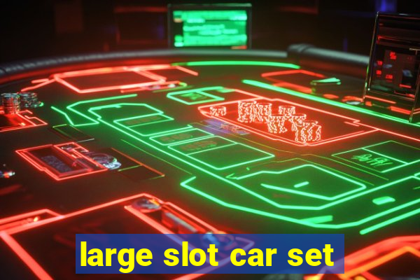 large slot car set