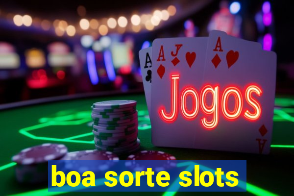 boa sorte slots