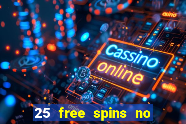 25 free spins no deposit casinos