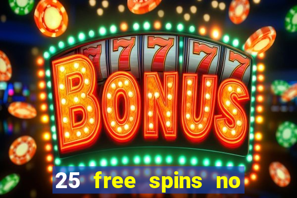 25 free spins no deposit casinos