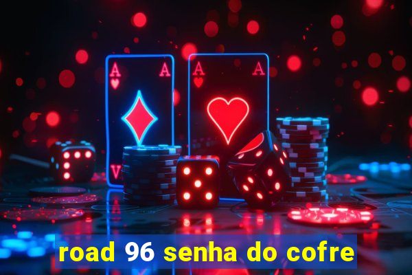 road 96 senha do cofre