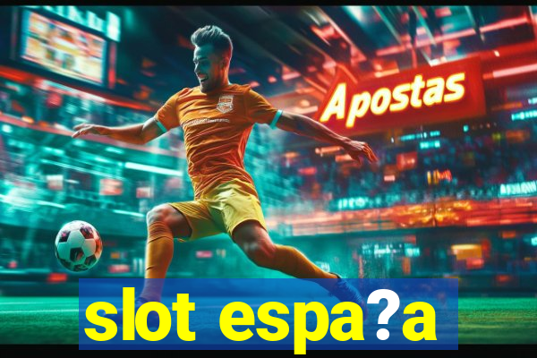 slot espa?a