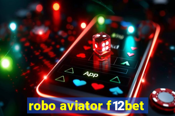 robo aviator f12bet