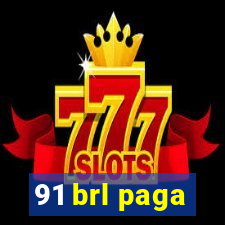 91 brl paga