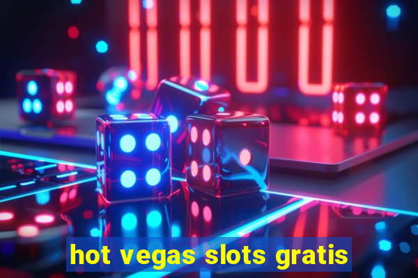 hot vegas slots gratis