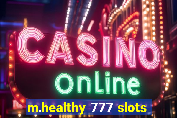 m.healthy 777 slots