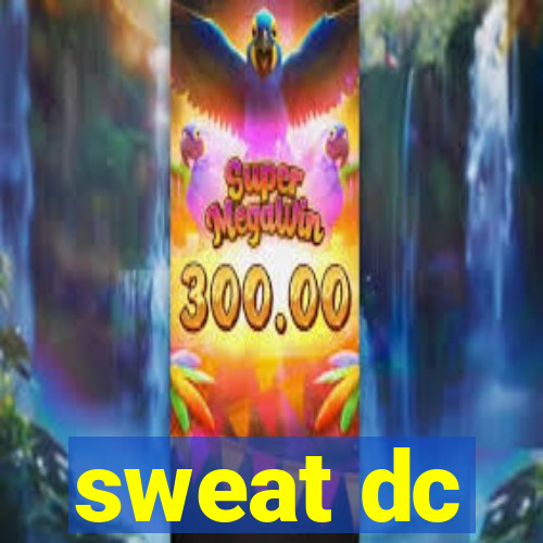 sweat dc