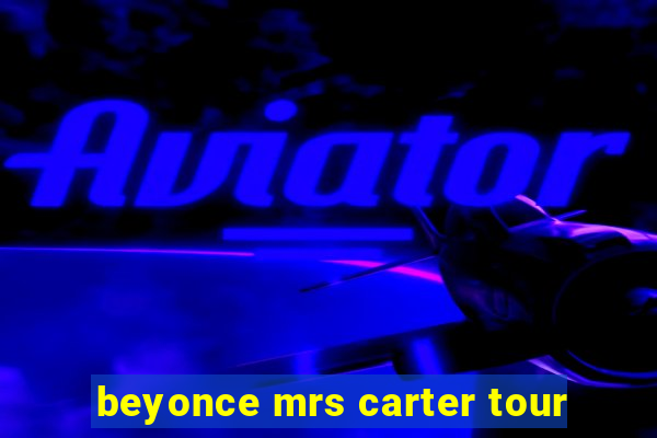 beyonce mrs carter tour