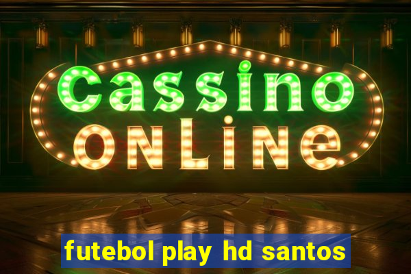 futebol play hd santos