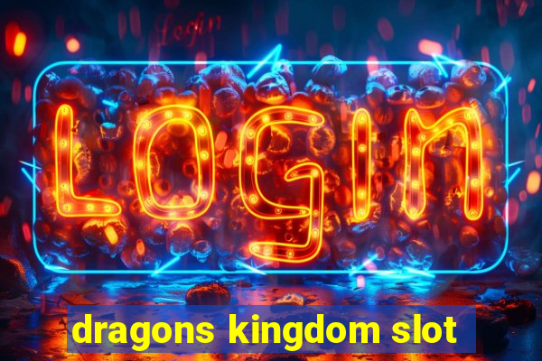 dragons kingdom slot