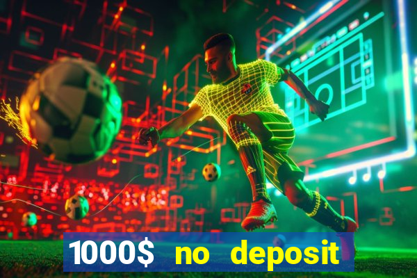 1000$ no deposit bonus casino