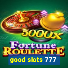 good slots 777