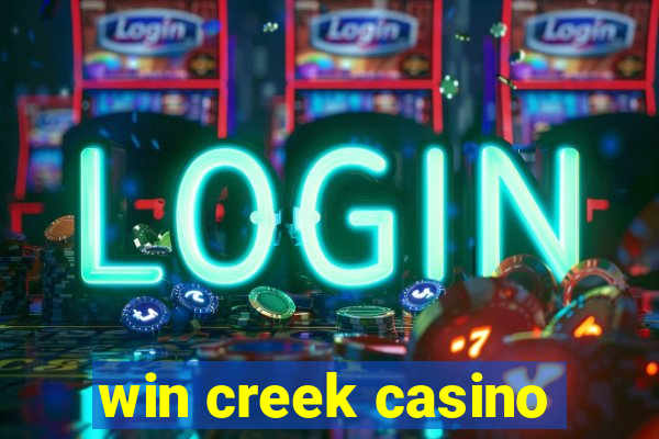 win creek casino