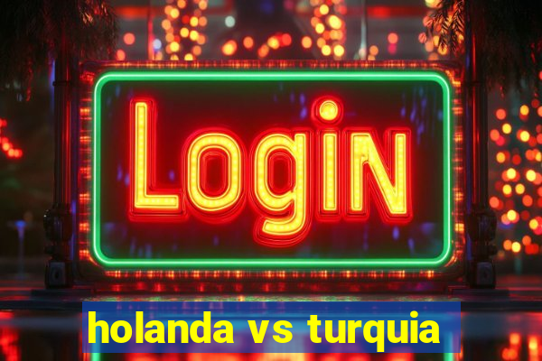 holanda vs turquia