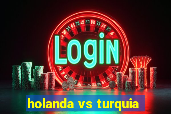 holanda vs turquia