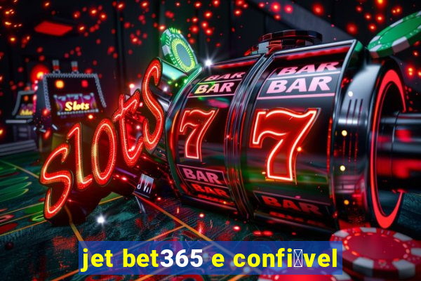 jet bet365 e confi谩vel