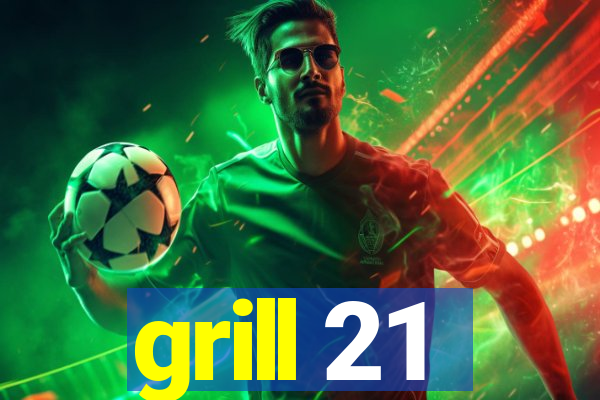 grill 21