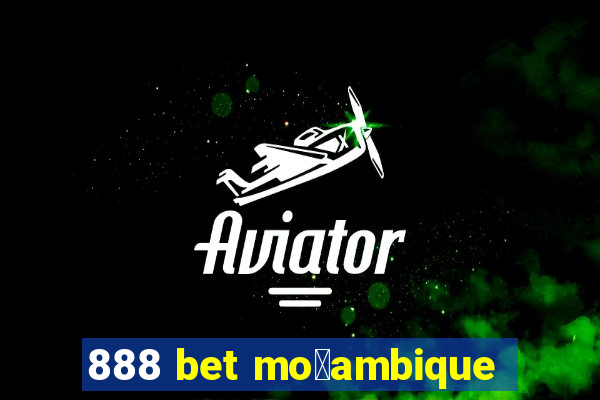 888 bet mo莽ambique