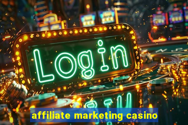 affiliate marketing casino