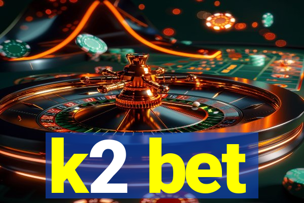 k2 bet