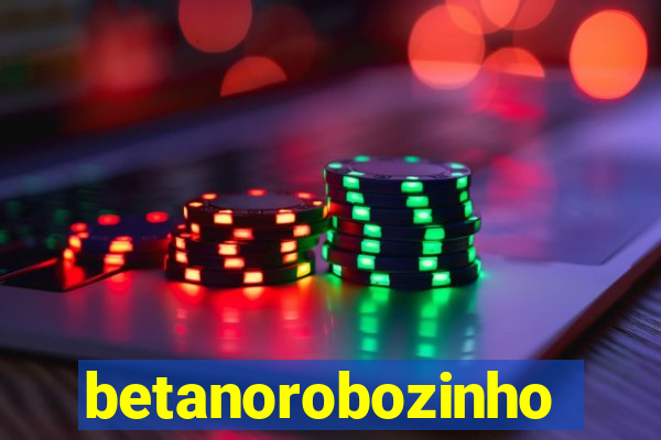 betanorobozinho