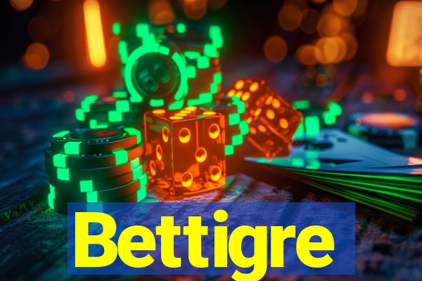 Bettigre