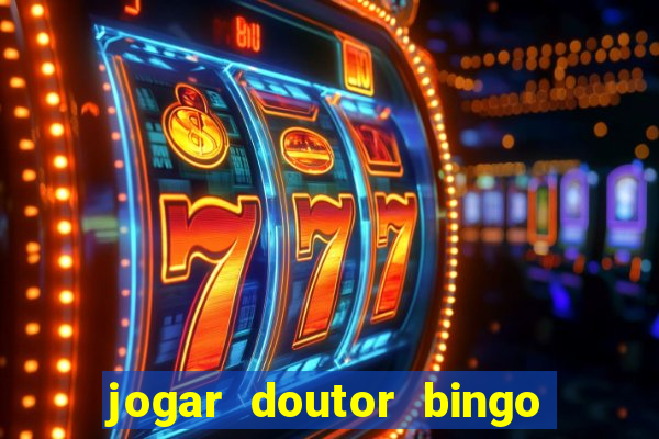 jogar doutor bingo no face