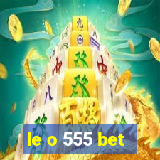 le o 555 bet