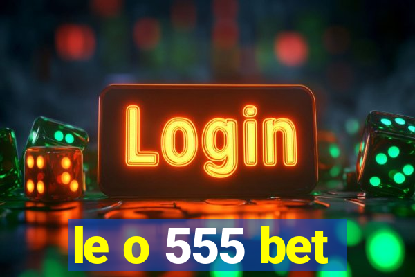 le o 555 bet