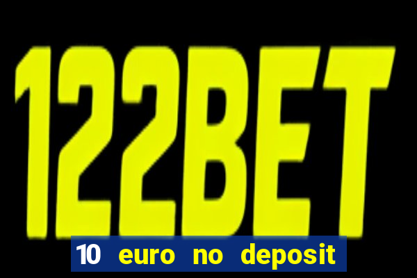 10 euro no deposit casino 2023