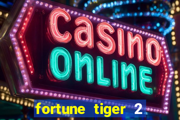 fortune tiger 2 demo free