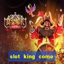 slot king como sacar dinheiro