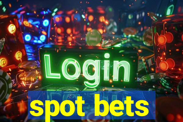 spot bets