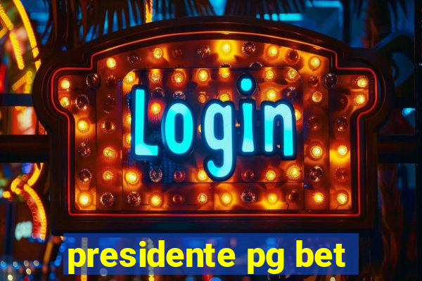 presidente pg bet