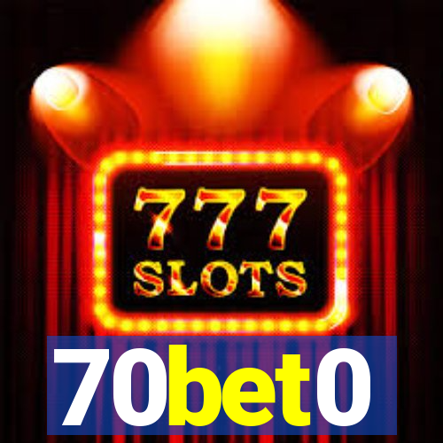 70bet0