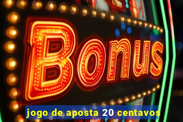 jogo de aposta 20 centavos