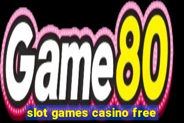 slot games casino free