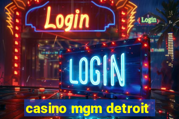 casino mgm detroit