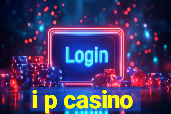 i p casino