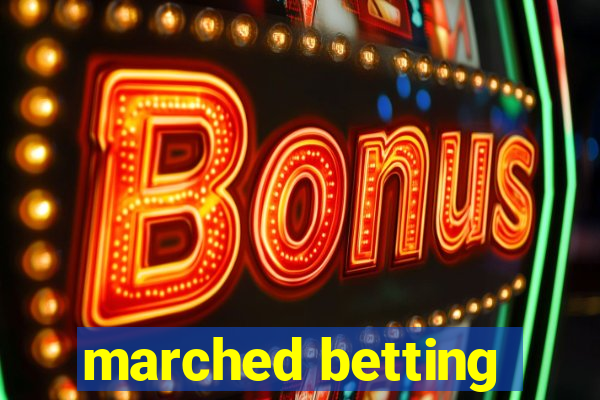 marched betting