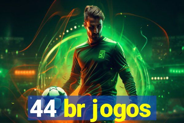 44 br jogos