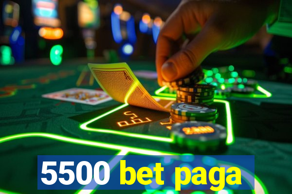 5500 bet paga