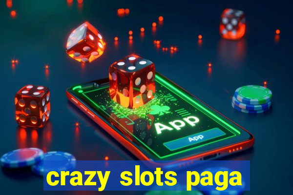 crazy slots paga