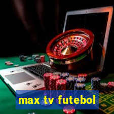 max tv futebol