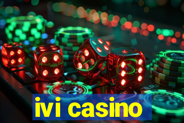 ivi casino