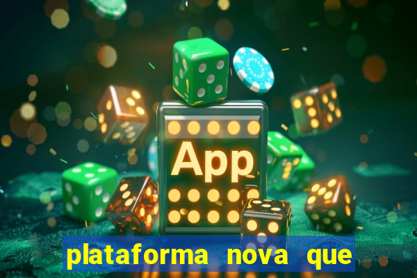 plataforma nova que está pagando