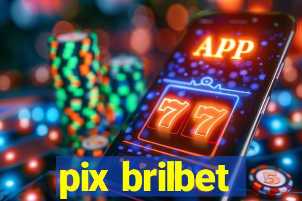 pix brilbet