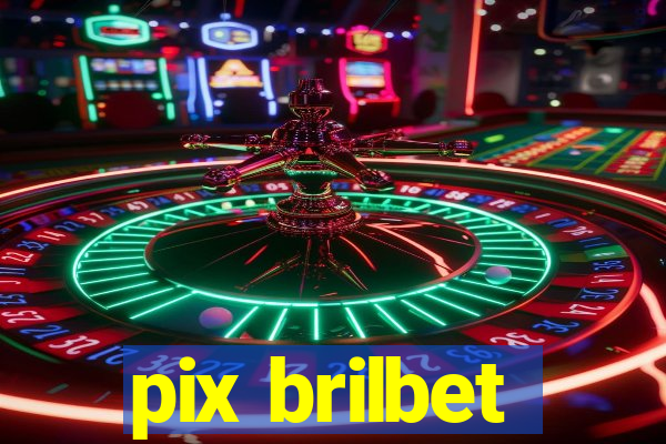 pix brilbet